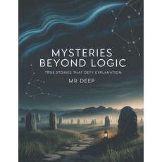 (영문도서)Mysteries Beyond Logic: True Stories That Defy Explanation Paperback, Independently Published, English, 9798271988400