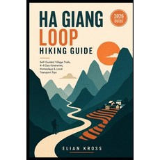 (영문도서)Ha Giang Loop Hiking Guide: Self-Guided Village Trails 4-8 Day Itineraries Hom... Paperback, Independently Published, English, 9798180294517