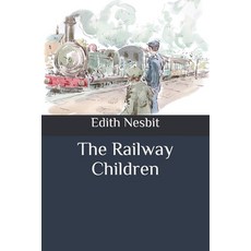 The Railway Children Paperback, Independently Published