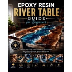 (영문도서)The Epoxy Resin River Table Guide for Beginners: A Step-by-Step Guide to Wood Se... Paperback, Independently Published, English, 9798199112888 Independently Published, English, 9798199112888