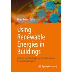 (영문도서) Using Renewable Energies in Buildings: Heating and Cooling Supply Automation Executed Examples Paperback, Springer Vieweg, English, 9783658411244