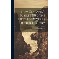 (영문도서) New Zealand's Jubilee 1890 the First Fifty Years of Our History Hardcover, Legare Street Press, English, 9781019472781