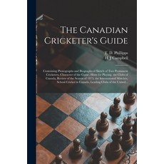 (영문도서) The Canadian Cricketer's Guide [microform]: Containing Photographs and Biographical Sketch of... Paperback, Legare Street Press, English, 9781014649256