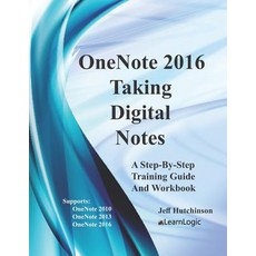 OneNote 2016 - Taking Digital Notes: Supports OneNote 2010 2013 and 2016 Paperback, Independently Published