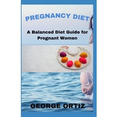 Pregnancy Diet: A Balanced Diet Guide for Pregnant Women Paperback, Independently Published, English, 9798570231894