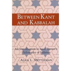 (영문도서)Between Kant and Kabbalah: An Introduction to Isaac Breuer's Philosophy of Judaism Paperback, State University of New Yor..., English, 9780791402405