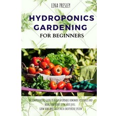 Hydroponics Gardening for Beginners: The Comprehensive Guide to Build Affordable Homemade Vegetables... Paperback, Independently Published, English, 9798713025854