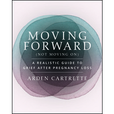 (영문도서)Moving Forward Not Moving on: A Realistic Guide to Grief After Pregnancy Loss Paperback, Jossey-Bass, English, 9781394324026
