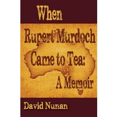 When Rupert Murdoch Came to Tea: A Memoir Paperback, Wayzgoose Press, English, 9781938757600