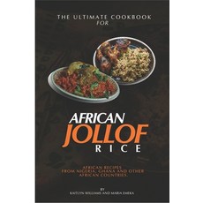 The Ultimate Cookbook for African Jollof rice: African Recipes from Ghana Nigeria and other African... Paperback, Independently Published