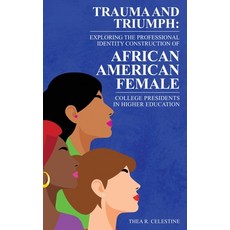 (영문도서) Trauma and Triumph: Exploring the Professional Identity Construction of African... Hardcover, Lincoln Publishers, English, 9781963501377