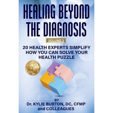 (영문도서) Healing Beyond The Diagnosis V. 3: 20 Health Experts Simplify How You Can Solve Your Health P... Paperback, Independently Published, English, 9798879127560