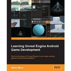 Learning Unreal Engine Android Game Development, Packt Publishing