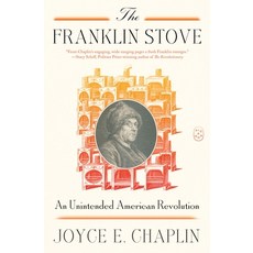 (영문도서)The Franklin Stove: An Unintended American Revolution Paperback, Picador USA, English, 9781250419972