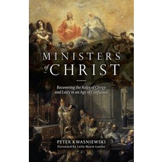 (영문도서) Ministers of Christ: Recovering the Roles of Clergy and Laity in an Age of Confusion Paperback, Crisis Publications, English, 9781644135365