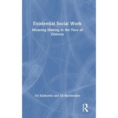 (영문도서) Existential Social Work: Meaning Making in the Face of Distress Hardcover, Routledge, English, 9781032344249