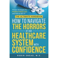 (영문도서)The Ultimate Handbook: How to Navigate The Horrors of Our Healthcare System with... Paperback, Robin Snead, English, 9798218677145