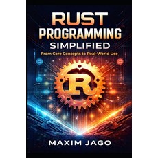 (영문도서)Rust Programming Simplified: From Core Concepts to Real-World Use Paperback, Independently Published, English, 9798241473448