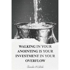 (영문도서)Walking in your Anointing is your Investment in your Overflow Paperback, Glenesha McIntosh, English, 9798985670363