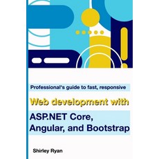 (영문도서) Professional's Guide To Fast Responsive Web Development With ASP.NET Core Angular And Boot... Paperback, Independently Published, English, 9798842383740