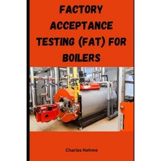 (영문도서) Factory Acceptance Testing (FAT) for Boilers Paperback, Independently Published, English, 9798329165562