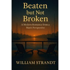 (英文圖書)Beaten but not Broken: A Modern Romance from a Man's Perspective 平裝版, Independently Published, 英文