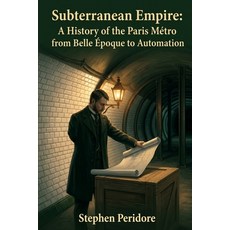 (英文書)Subterranean Empire： A History of the Paris Métro from Belle Epoque to Automation 平裝版, 獨立出版, 英文