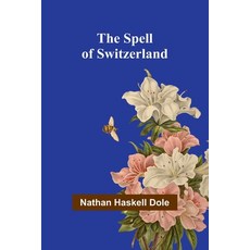 (영문도서) The Spell of Switzerland Paperback, Alpha Edition, English, 9789361479335