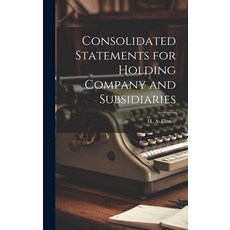 (영문도서) Consolidated Statements for Holding Company and Subsidiaries Hardcover, Legare Street Press, English, 9781019503515