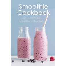 Smoothie Cookbook: Daily Smoothies Recipes for Weight Loss and Good Health: Healthy Quick & Easy Smo... Paperback, Independently Published, English, 9798598552223