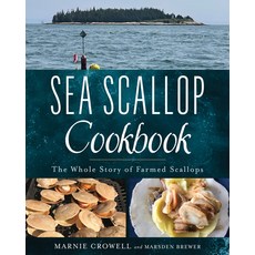 (영문도서)Sea Scallop Cookbook: The Whole Story of Farmed Scallops Paperback, Down East Books, English, 9781684752454