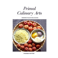 (영문도서) Primal Culinary Arts: Modern Paleo Delicacies Paperback, Independently Published, English, 9798854033596