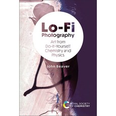 (영문도서) Lo-Fi Photography: Art from Do-It-Yourself Chemistry and Physics Hardcover, Royal Society of Chemistry, English, 9781839165115
