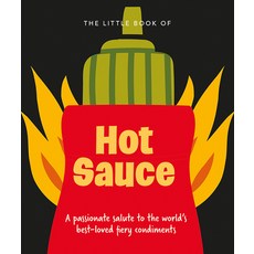 (영문도서) The Little Book of Hot Sauce: A Passionate Salute to the World's Fiery Condiment Hardcover, Orange Hippo!, English, 9781838611408