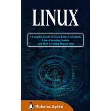 Linux: A Complete Guide to Learn Linux Commands Linux Operating System and Shell Scripting Step-by-... Paperback, Crawford Press