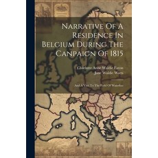 (영문도서) Narrative Of A Residence In Belgium During The Canpaign Of 1815: And A Visit To The Field Of ... Paperback, Legare Street Press, English, 9781021542120