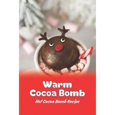 (영문도서) Warm Cocoa Bomb: Hot Cocoa Bomb Recipe Paperback, Independently Published, English, 9798361781331