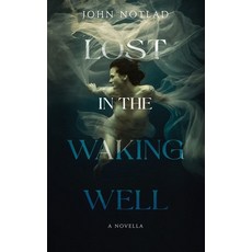 (영문도서) Lost in the Waking Well: A Novella Paperback, Independently Published, English, 9798799045951