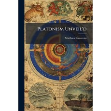 (영문도서)Platonism Unveil'd: Or an Essay Concerning the Notions and Opinions of Plato [T... Paperback, Nabu Press, English, 9781148062693