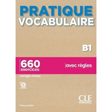 Pratique Vocabulaire - Niveau B1, Pratique Vocabulaire - Nivea.., Thierry Gallier(저), Cle international