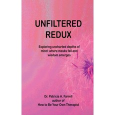 (영문도서)UnFiltered Redux Paperback, Patricia A. Farrell Ph.D., LLC, English, 9798993000428