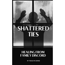(영문도서) Shattered Ties: Healing from Family Discord Paperback, Clydesdale Books, English, 9781779484437