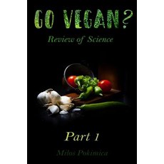 (영문도서) Go Vegan? Review of Science Part 1 Paperback, Independently Published, English, 9781790847945
