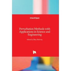 (영문도서) Perturbation Methods with Applications in Science and Engineering Hardcover, Intechopen, English, 9781789842555