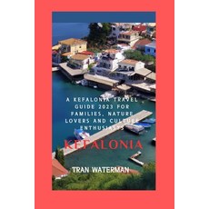 (영문도서) A Kefalonia Travel Guide 2023 for Families Nature Lovers and Culture Enthusiasts Paperback, Independently Published, English, 9798398020397