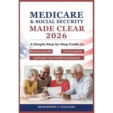 (英文圖書)Medicare & Social Security Made Clear 2026: A Simple Step-by-Step Guide to Maxim... 平裝版, Independently Published, 英文