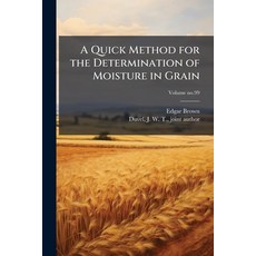(영문도서)A Quick Method for the Determination of Moisture in Grain Paperback, Hutson Street Press, English, 9781025219714
