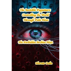 (영문도서)The Invisible Puppeteers: Controlling the World Through Fake News Paperback, Independently Published, English, 9798273844872