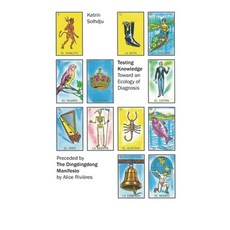 Testing Knowledge: Toward an Ecology of Diagnosis Preceded by the Dingdingdong Manifesto Paperback, Punctum Books, English, 9781953035455