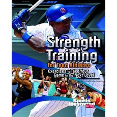 Strength Training for Teen Athletes: Exercises to Take Your Game to the Next Level Library Binding, Capstone Press